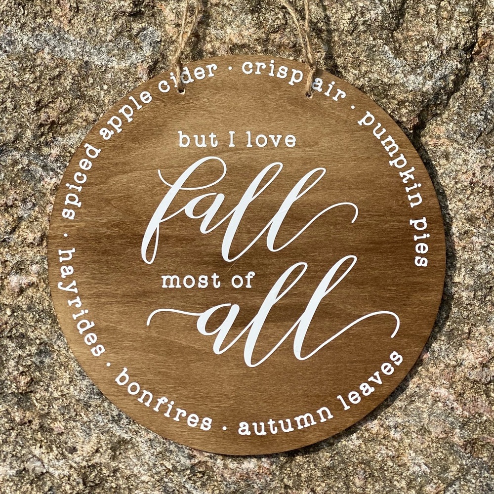 But I Love Fall Most of All Round Sign